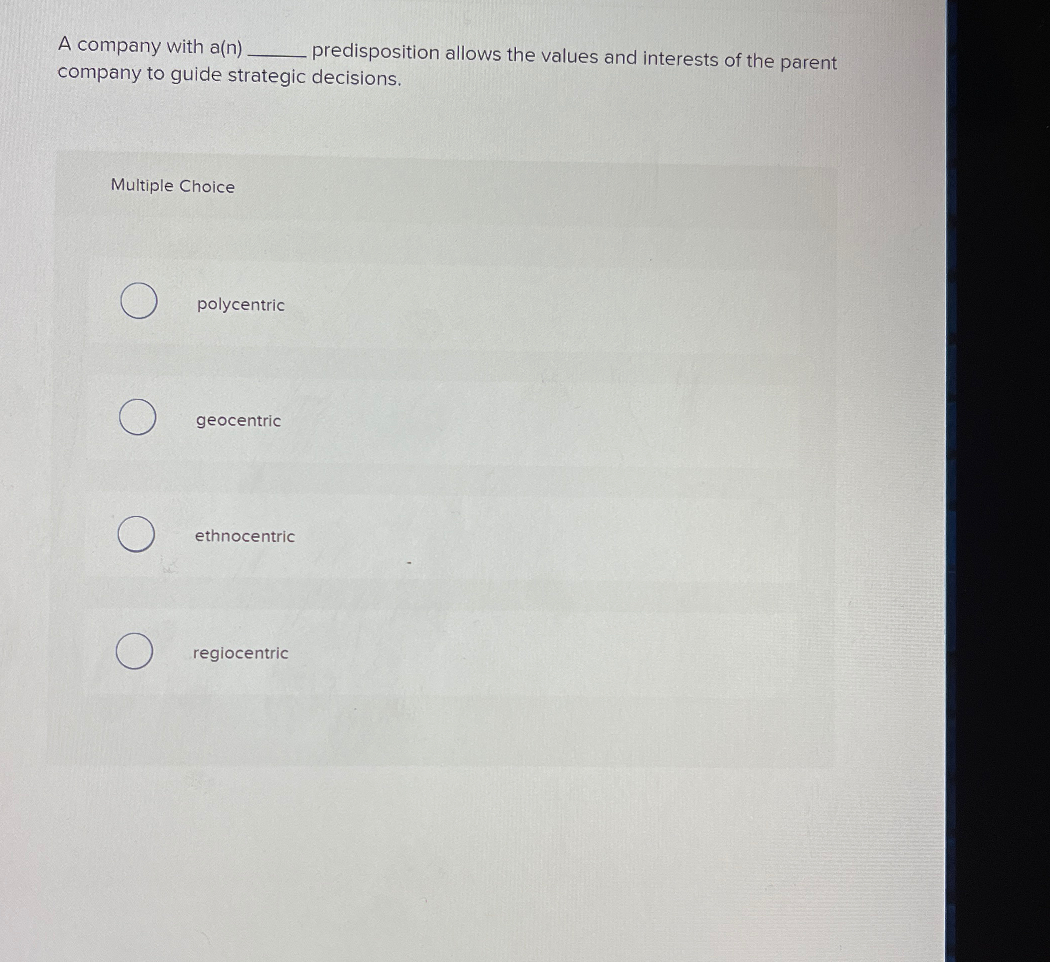  A company with a(n)q, predisposition allows the values and interests of