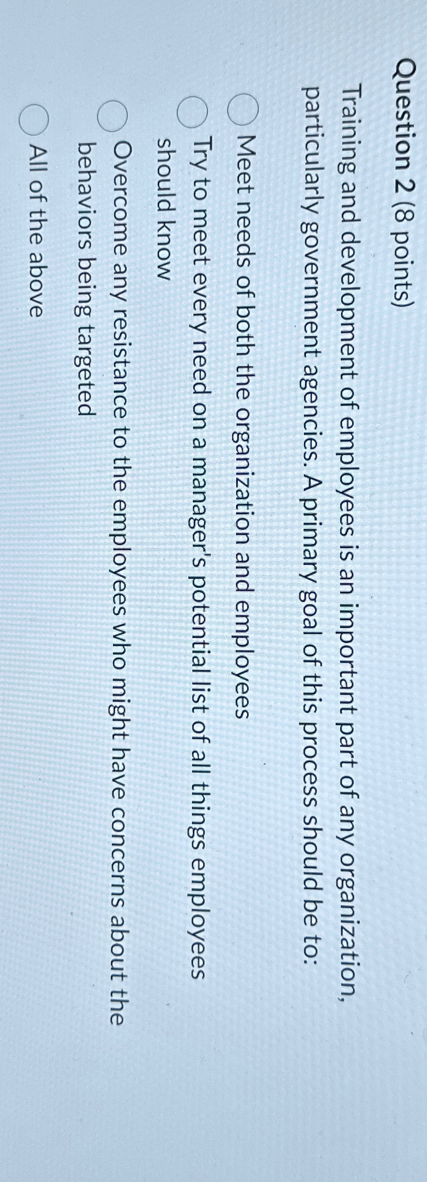  Question 2(8 points) Training and development of employees is an important