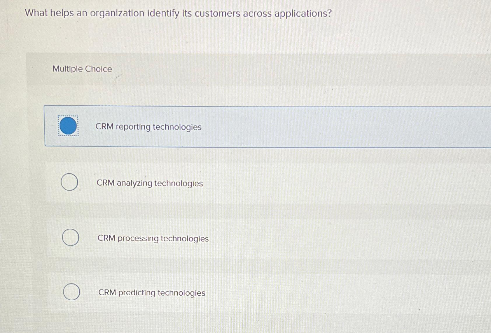  What helps an organization identify its customers across applications? Multiple Choice