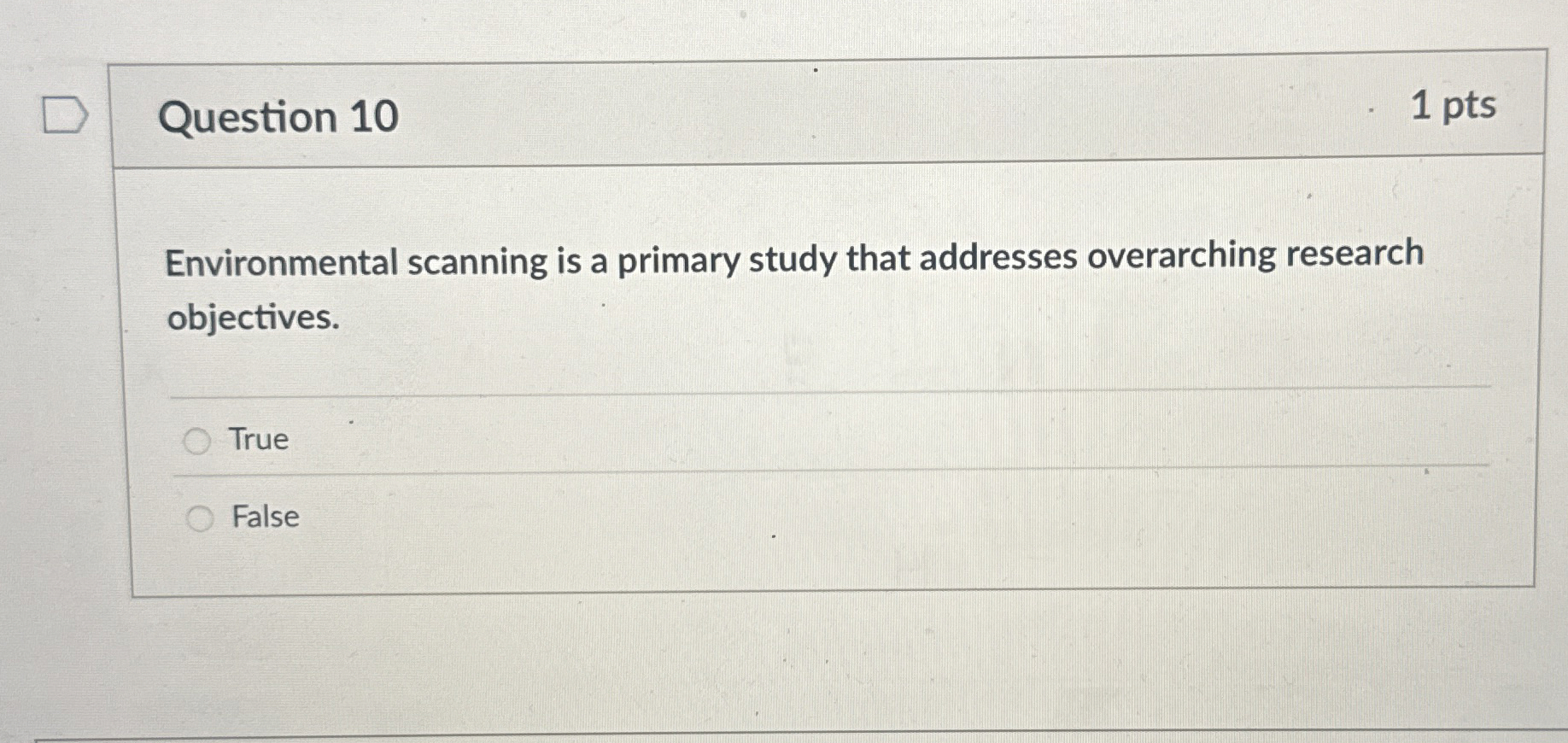  Question 10 Environmental scanning is a primary study that addresses overarching