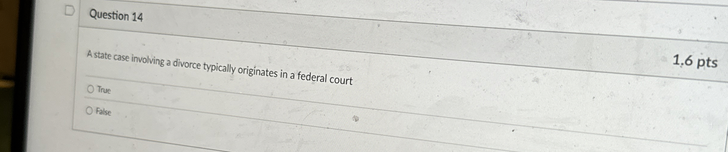  Question 14 A state case involving a divorce typically originates in