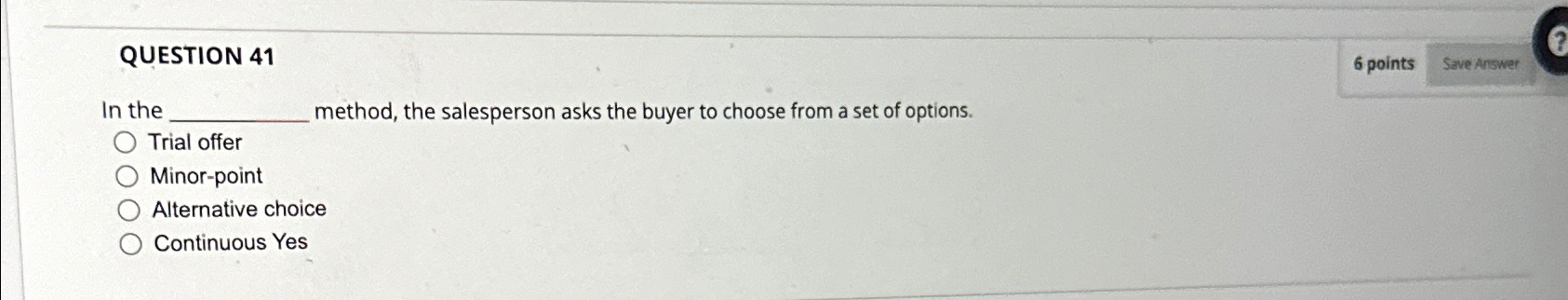  QUESTION 41 6 points Save Answer In the method, the salesperson