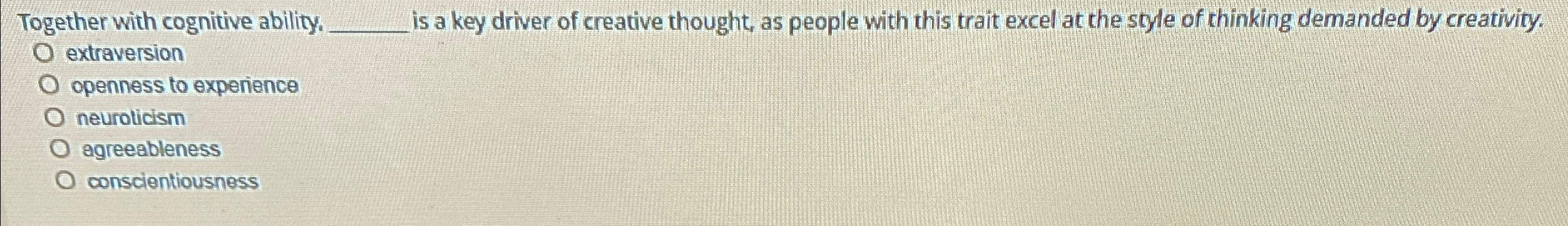  Together with cognitive ability, is a key driver of creative thought,
