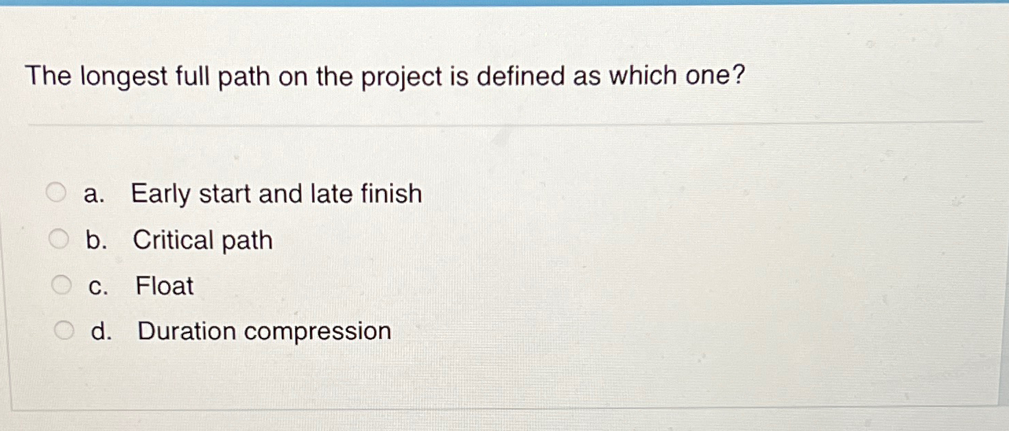  The longest full path on the project is defined as which