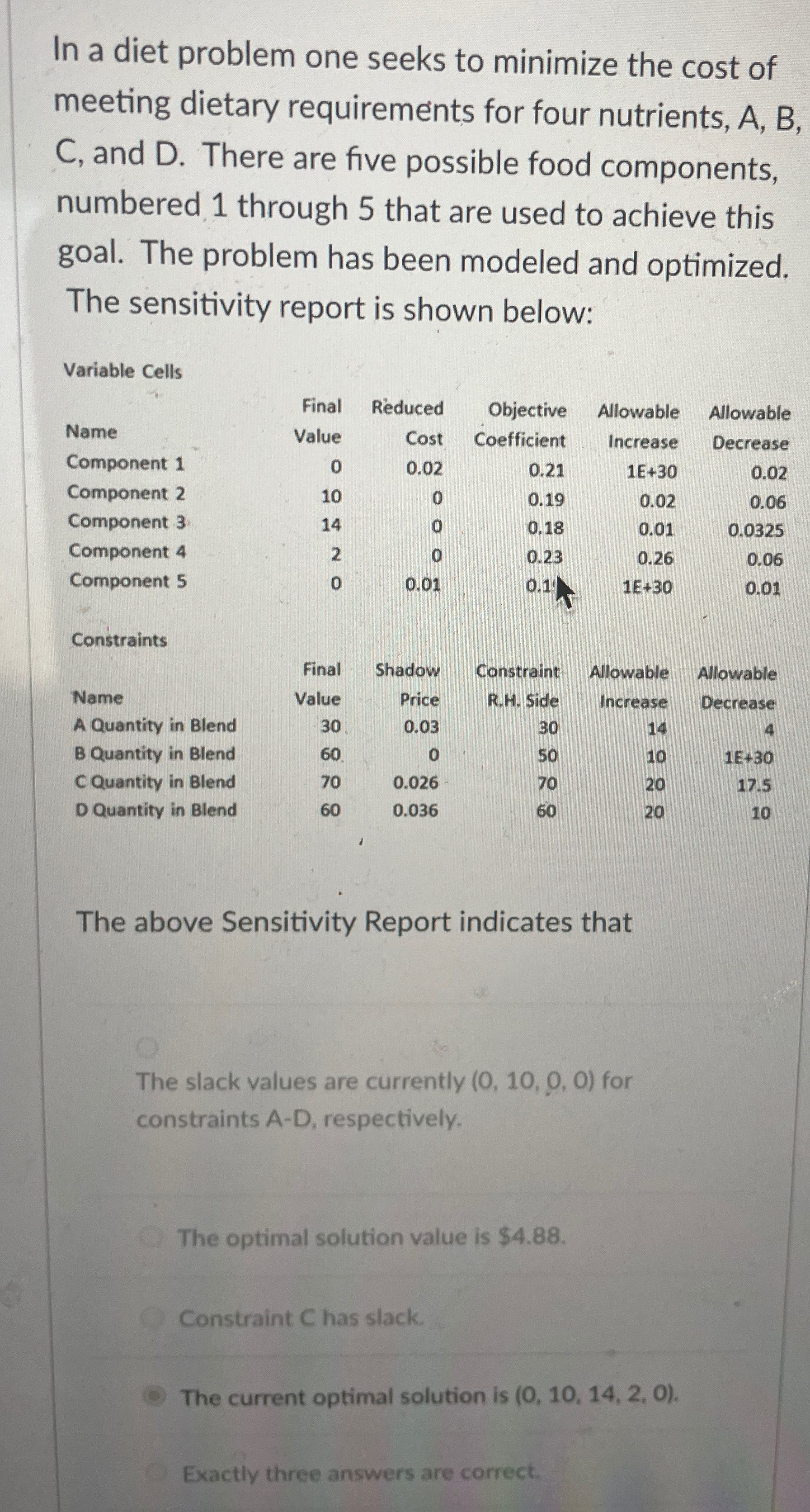  In a diet problem one seeks to minimize the cost of