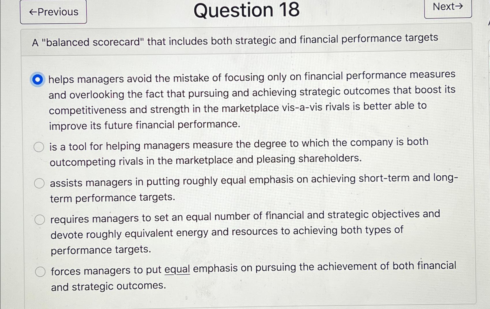  Question 18 Next A "balanced scorecard" that includes both strategic and