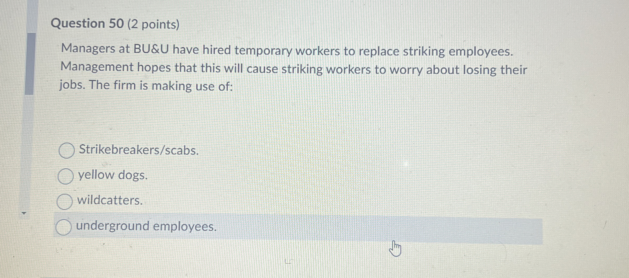  Question 50(2 points) Managers at BU&U have hired temporary workers to