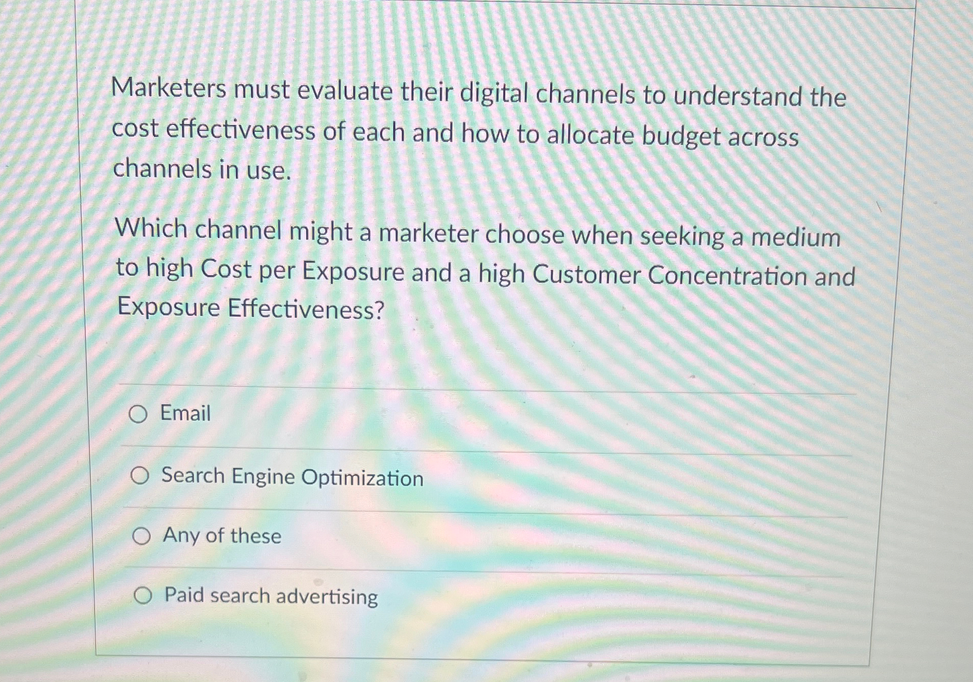  Marketers must evaluate their digital channels to understand the cost effectiveness