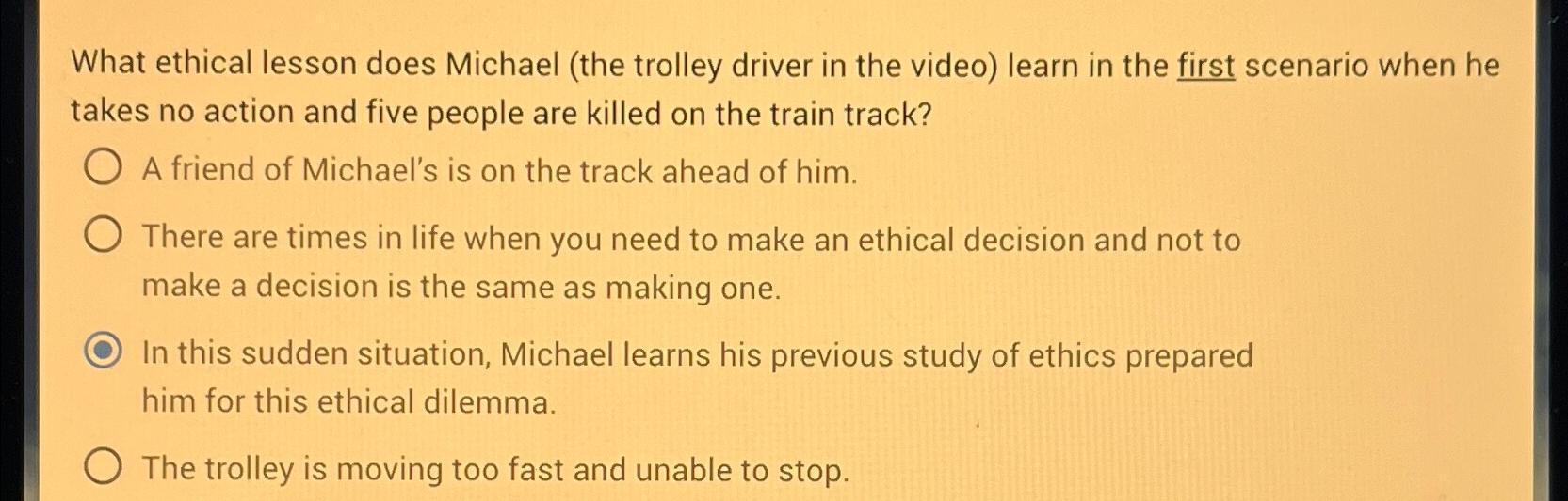  What ethical lesson does Michael (the trolley driver in the video)