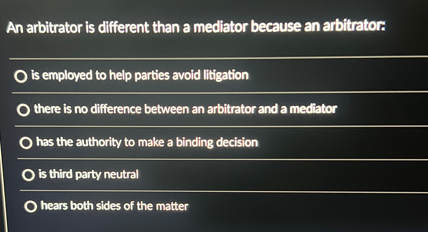  An arbitrator is different than a mediator because an arbitrator: is