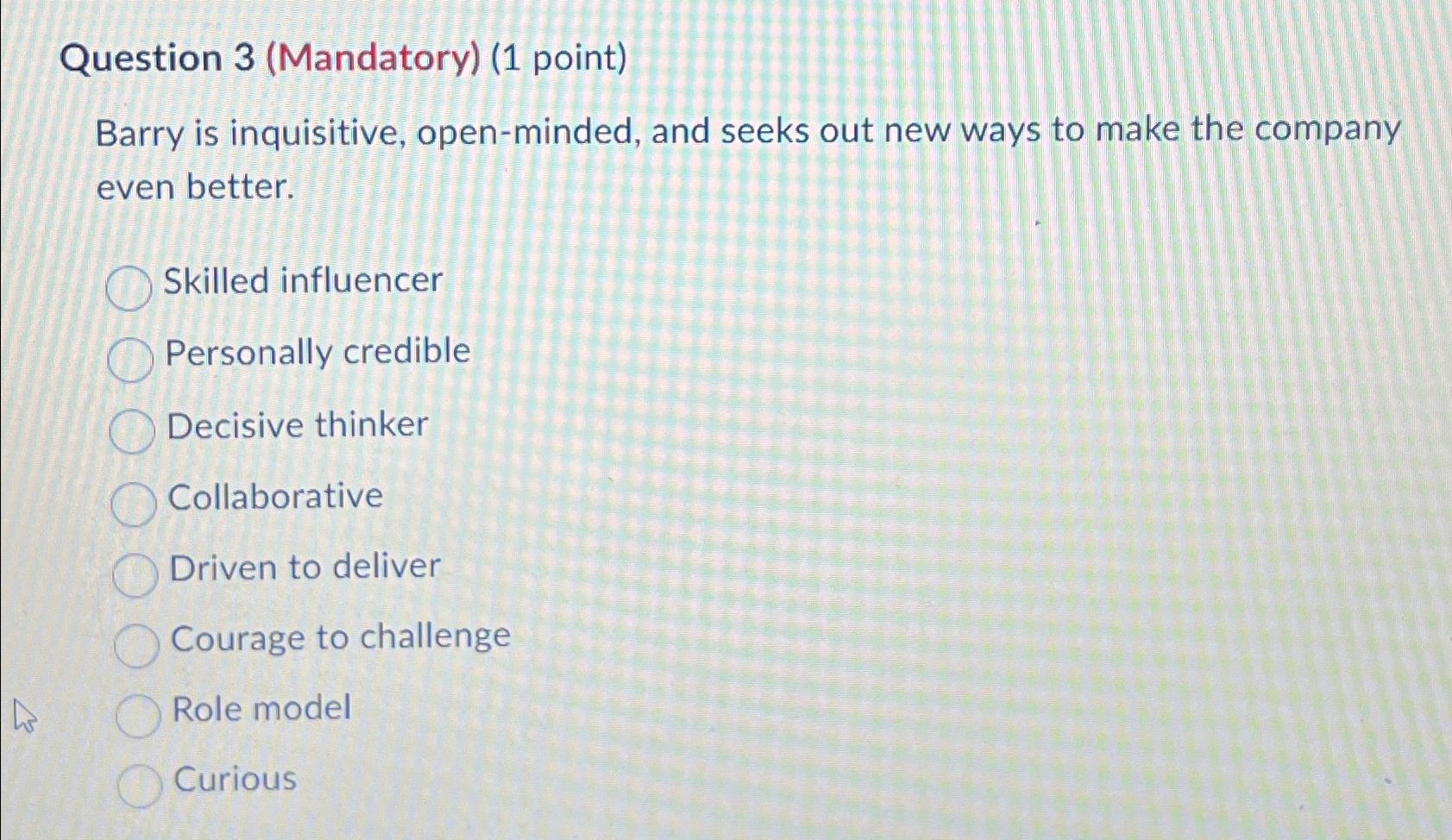  Question 3(Mandatory)(1 point) Barry is inquisitive, open-minded, and seeks out new