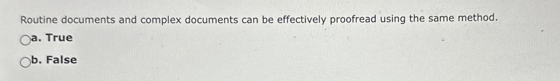  Routine documents and complex documents can be effectively proofread using the