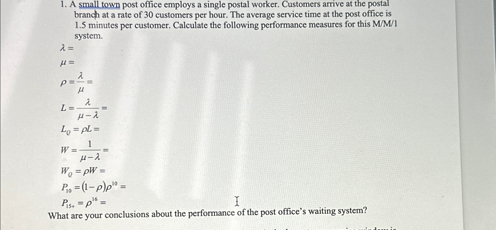  A small town post office employs a single postal worker. Customers