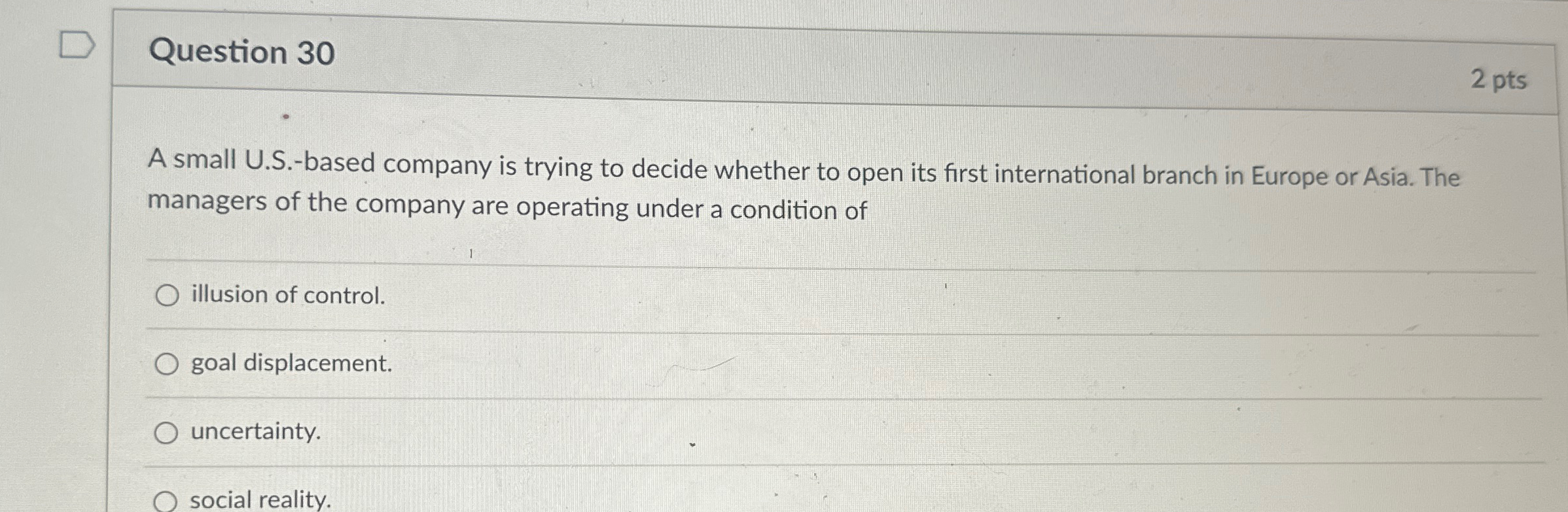 Question 30 2 pts A small U.S.-based company is trying to