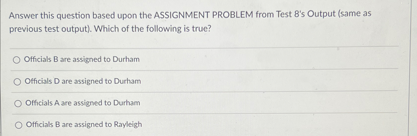  Answer this question based upon the ASSIGNMENT PROBLEM from Test 8's