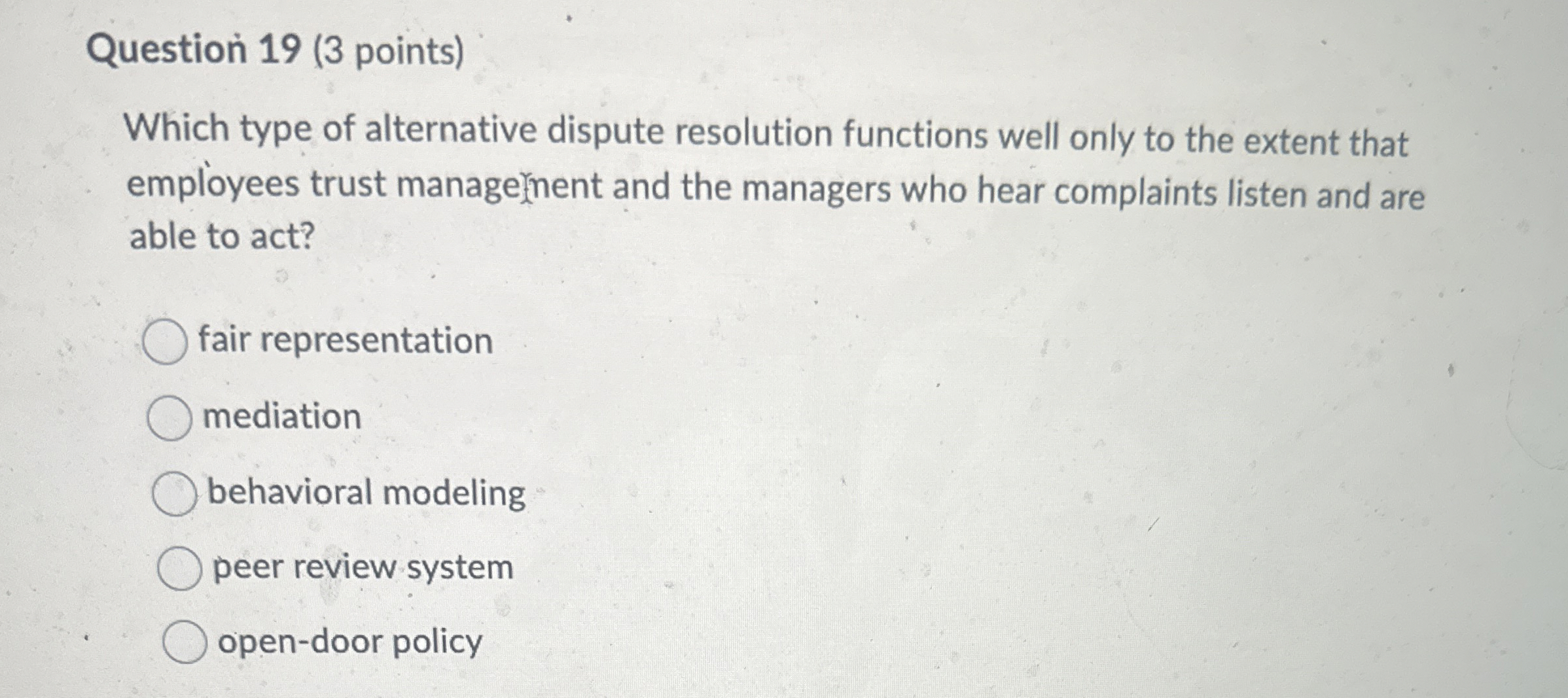  Question 19(3 points) Which type of alternative dispute resolution functions well