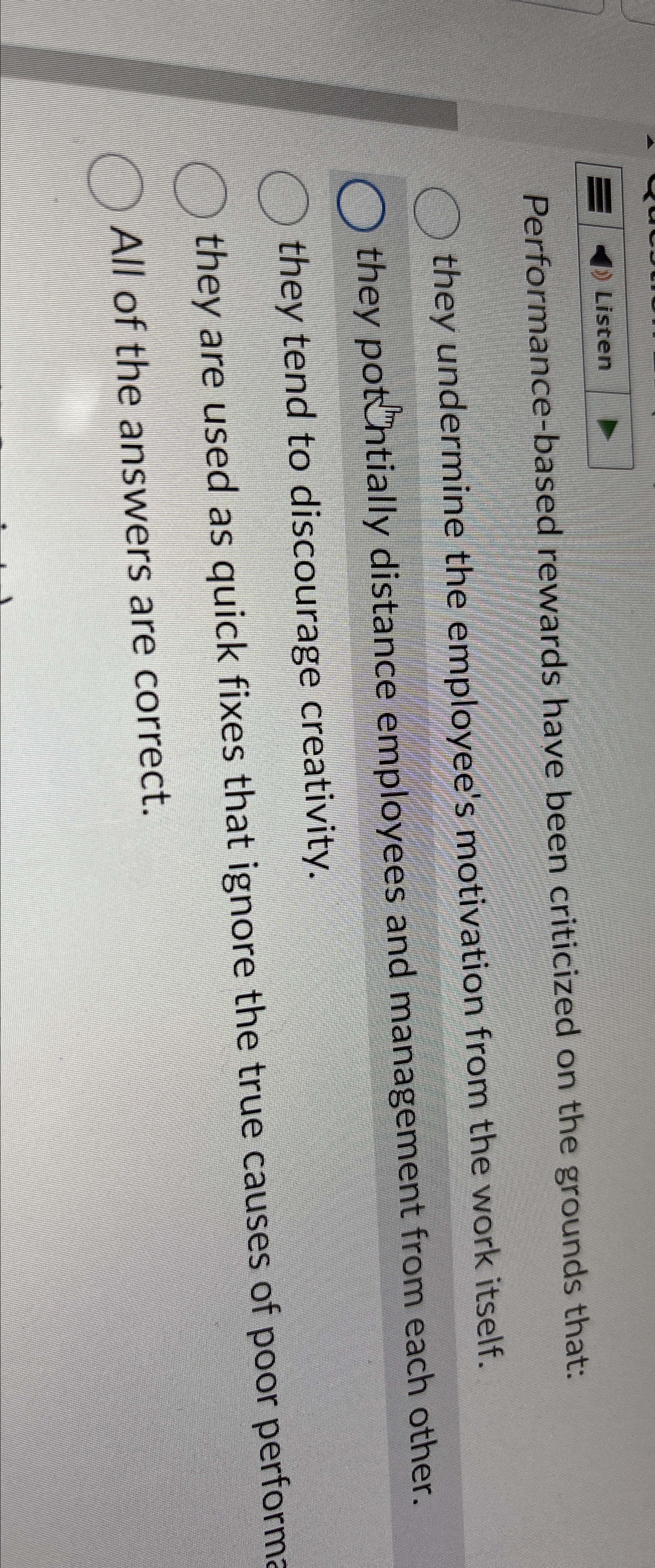  Performance-based rewards have been criticized on the grounds that:they undermine the