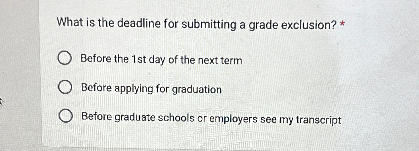  What is the deadline for submitting a grade exclusion? * Before