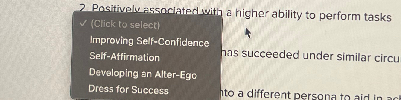  2 Positivey associated with a higher ability to perform tasks (Click