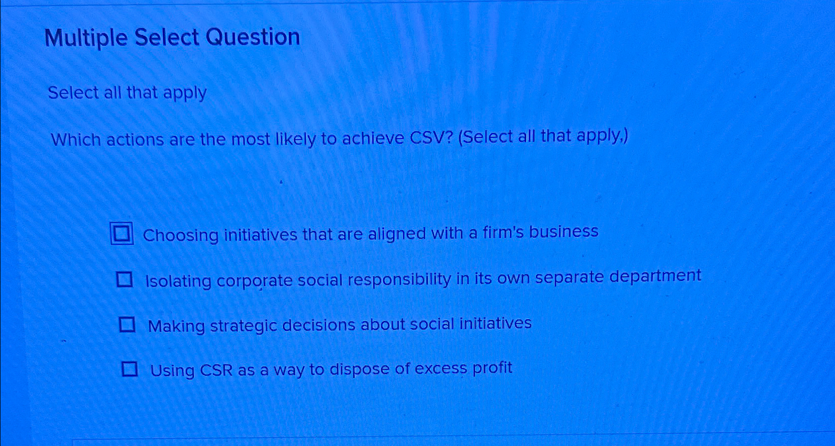  Multiple Select Question Select all that apply Which actions are the
