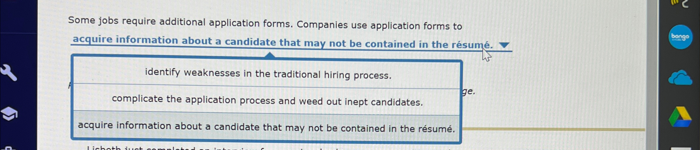  Some jobs require additional application forms. Companies use application forms to
