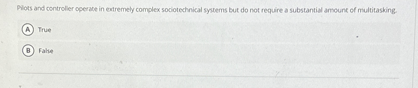  Pilots and controller operate in extremely complex sociotechnical systems but do