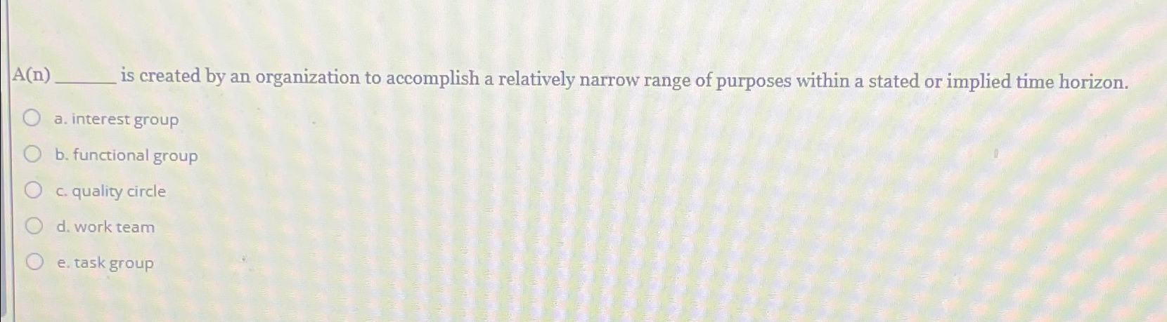  A(n) is created by an organization to accomplish a relatively narrow