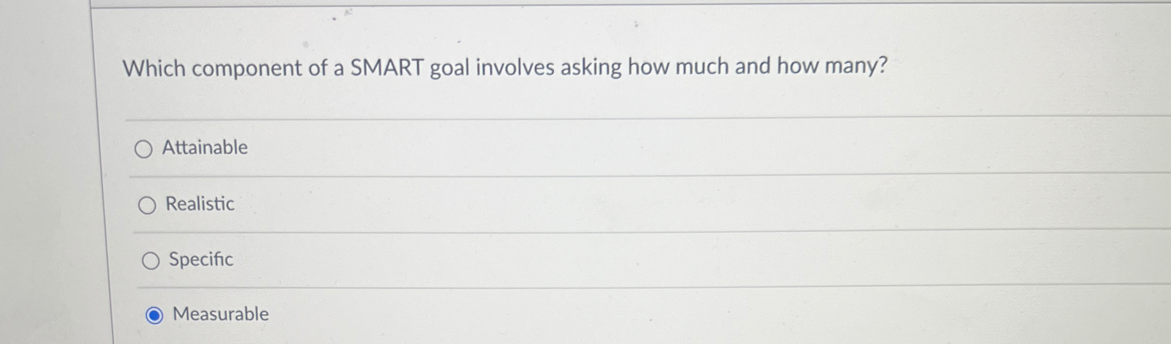  Which component of a SMART goal involves asking how much and