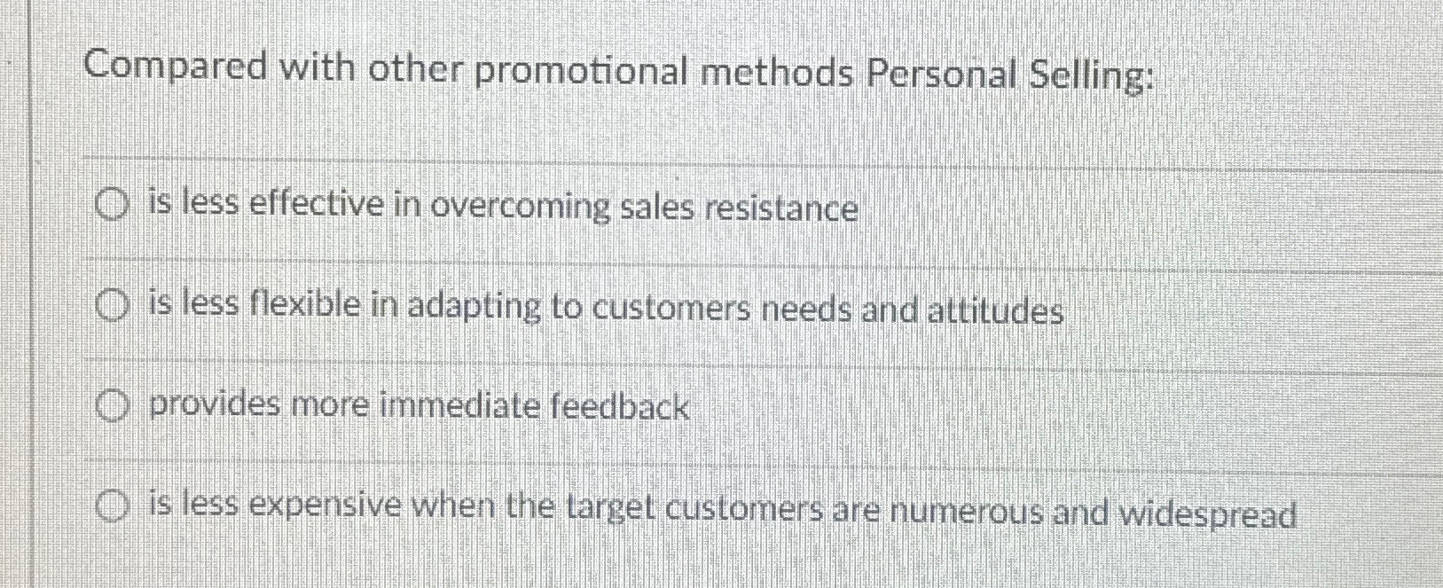  Compared with other promotional methods Personal Selling: is less effective in