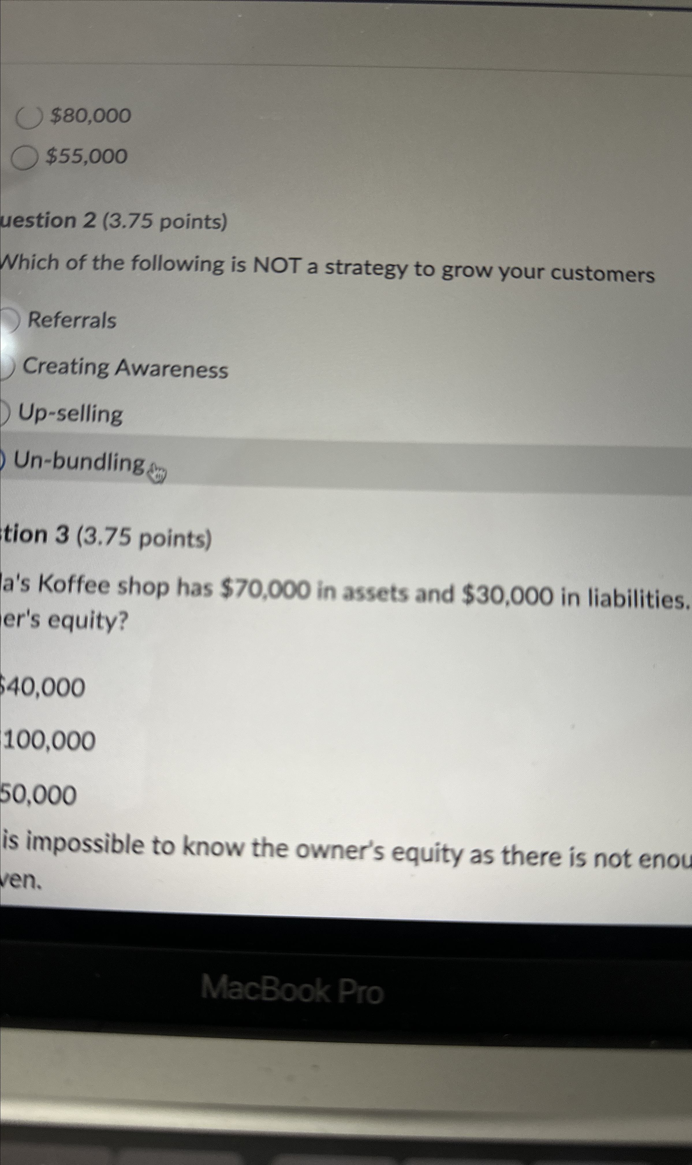  $80,000 $55,000 uestion 2(3.75 points) Which of the following is NOT