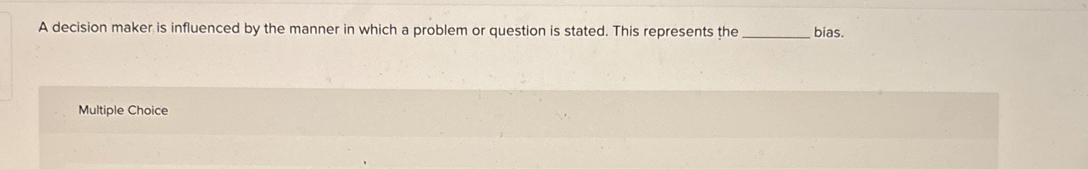  A decision maker is influenced by the manner in which a