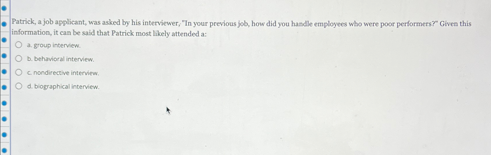  Patrick, a job applicant, was asked by his interviewer, "In your