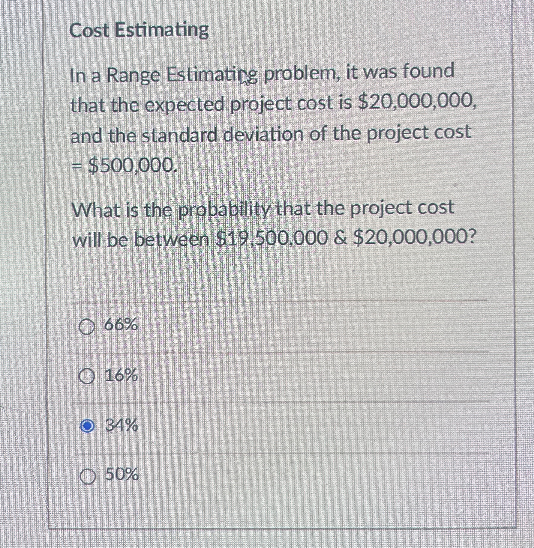  Cost Estimating In a Range Estimating problem, it was found that
