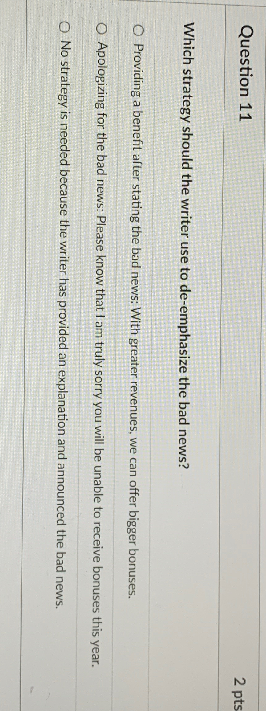  Question 11 Which strategy should the writer use to de-emphasize the