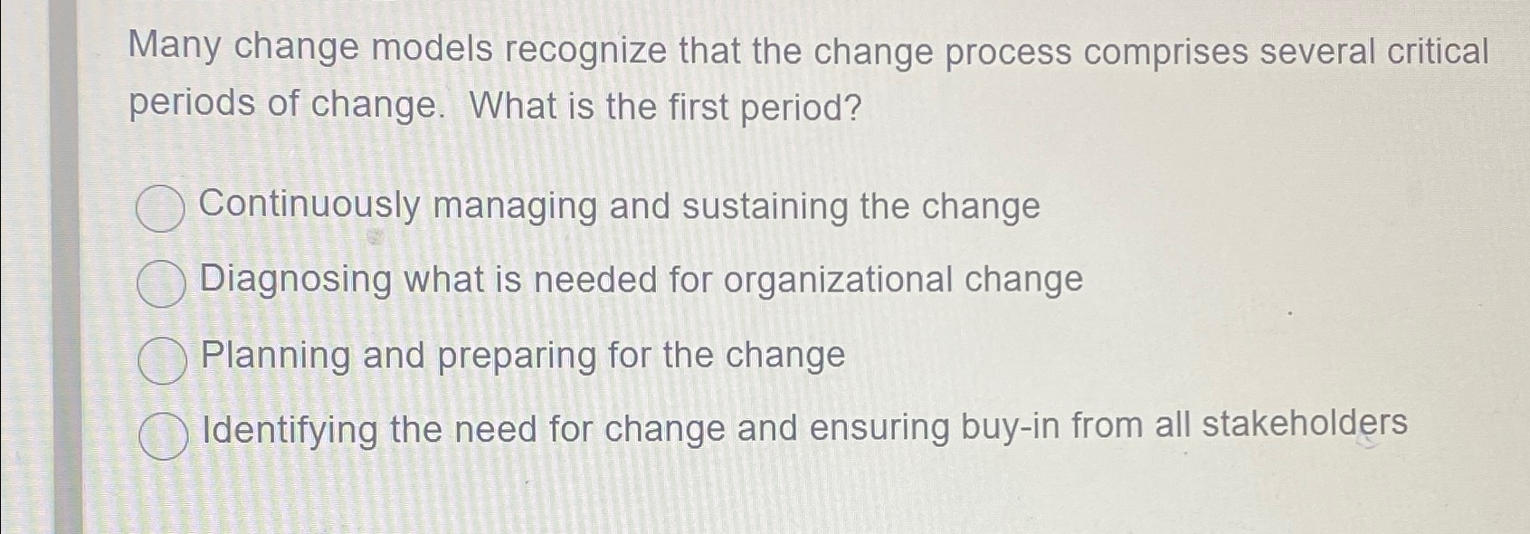 Many change models recognize that the change process comprises several critical