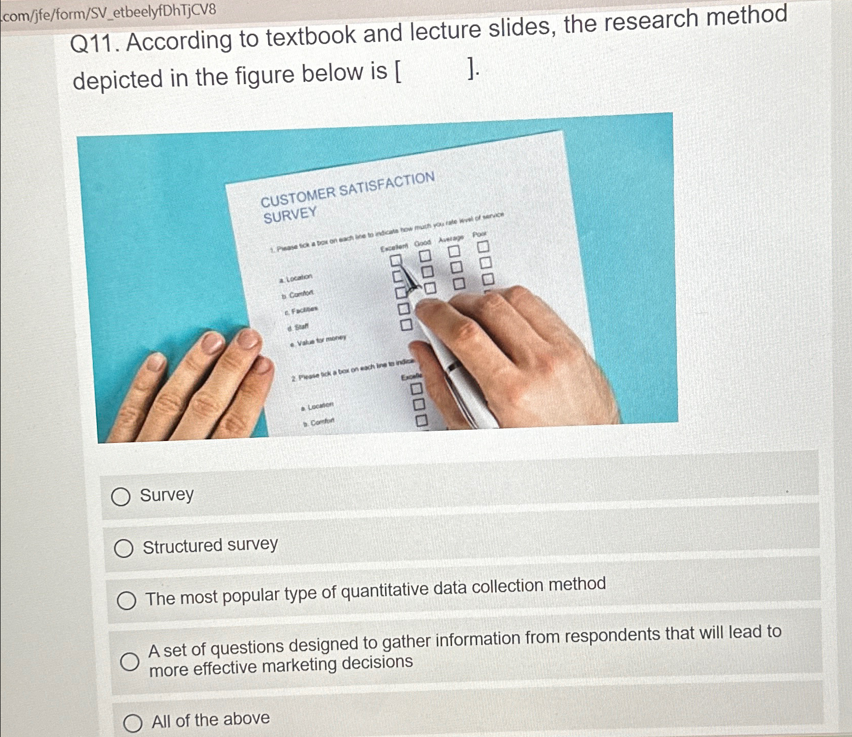  com/jfe/form/SV_etbeelyfDhTjCV8 Q11. According to textbook and lecture slides, the research method