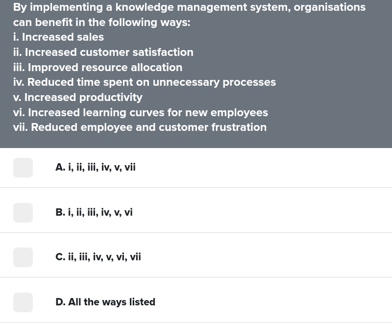  By implementing a knowledge management system, organisations can benefit in the