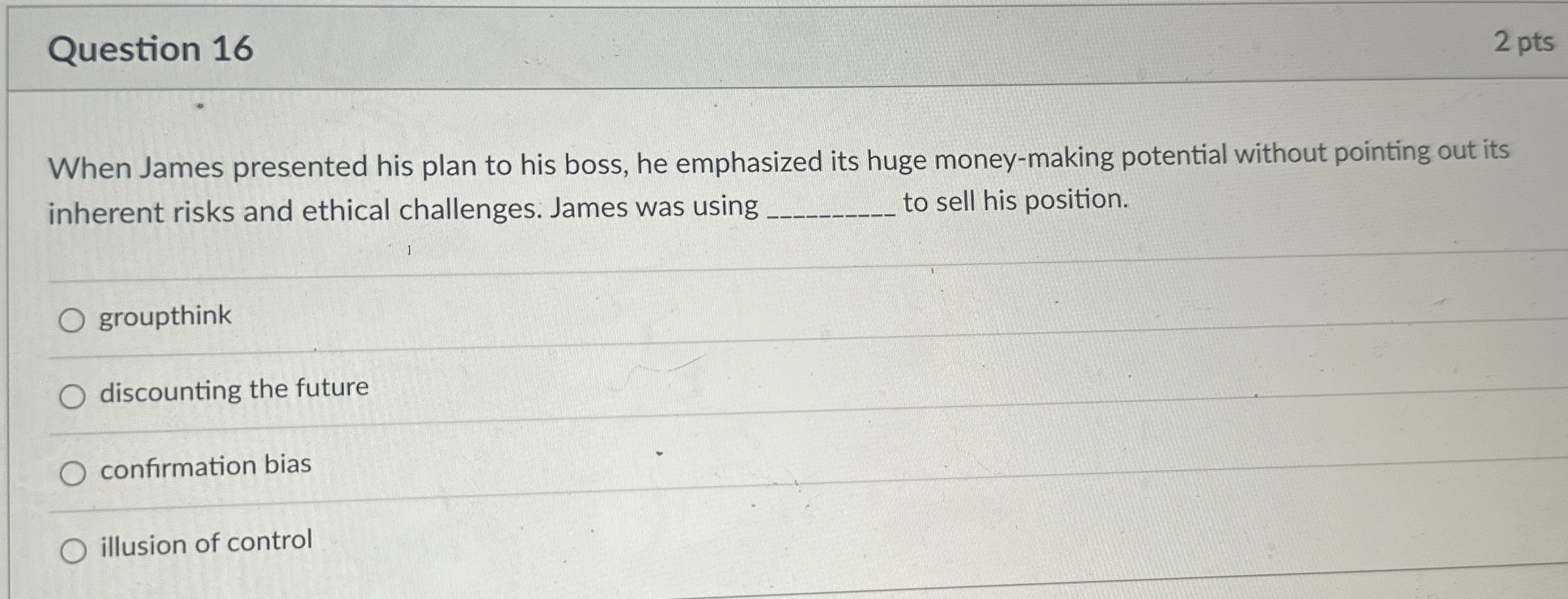  Question 16 2 pts When James presented his plan to his