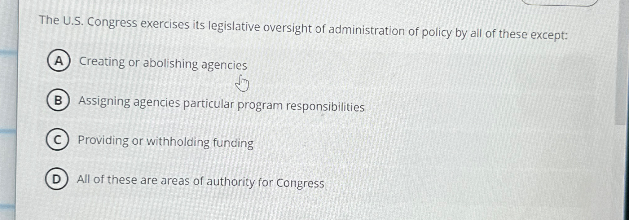  The U.S. Congress exercises its legislative oversight of administration of policy