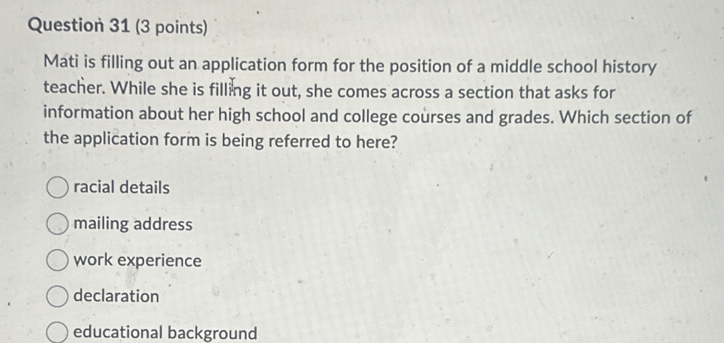  Question 31(3 points) Mati is filling out an application form for