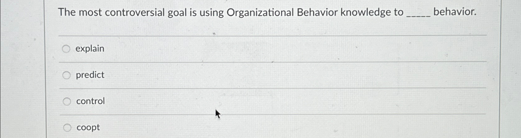  The most controversial goal is using Organizational Behavior knowledge to q,