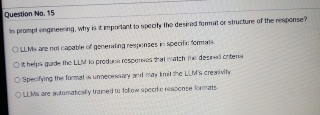  Question No.15 In prompt engineering, why is it important to specify