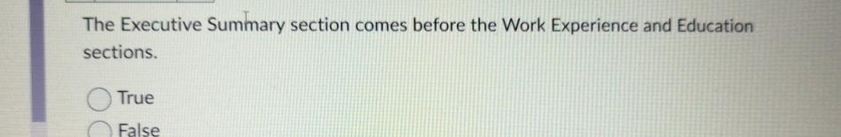  The Executive Summary section comes before the Work Experience and Education