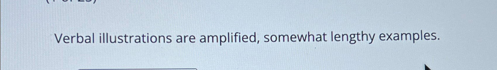  Verbal illustrations are amplified, somewhat lengthy examples. 