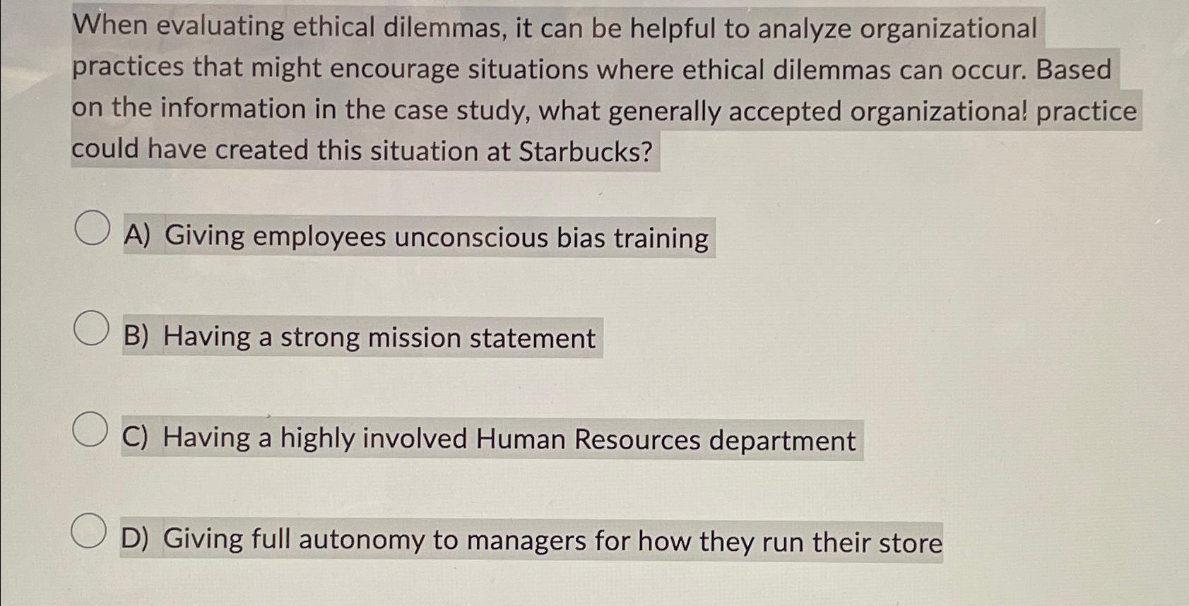  When evaluating ethical dilemmas, it can be helpful to analyze organizational