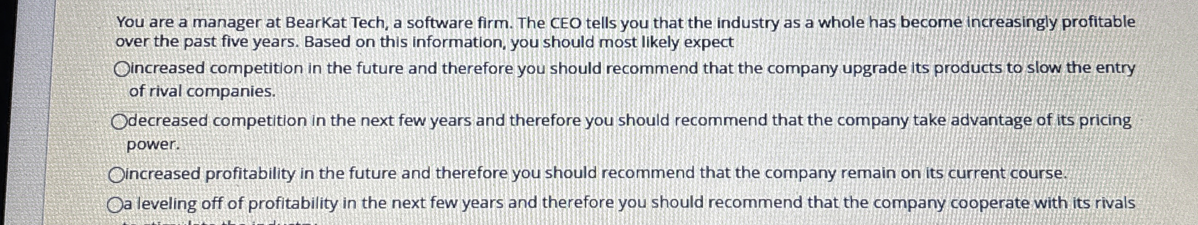  You are a manager at BearKat Tech, a software firm. The