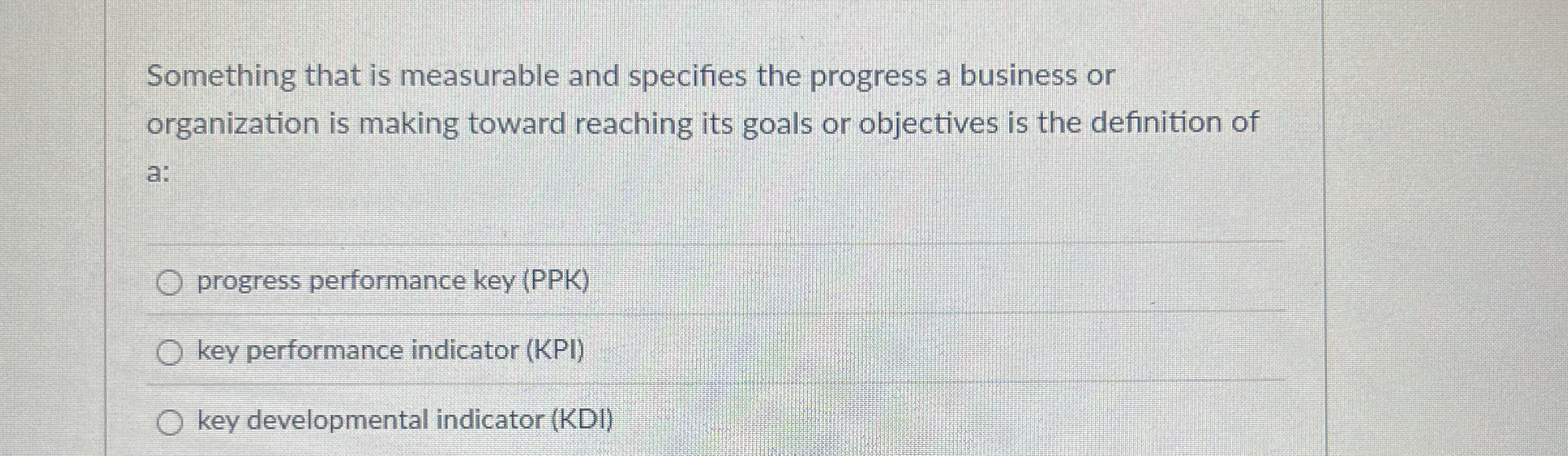  Something that is measurable and specifies the progress a business or