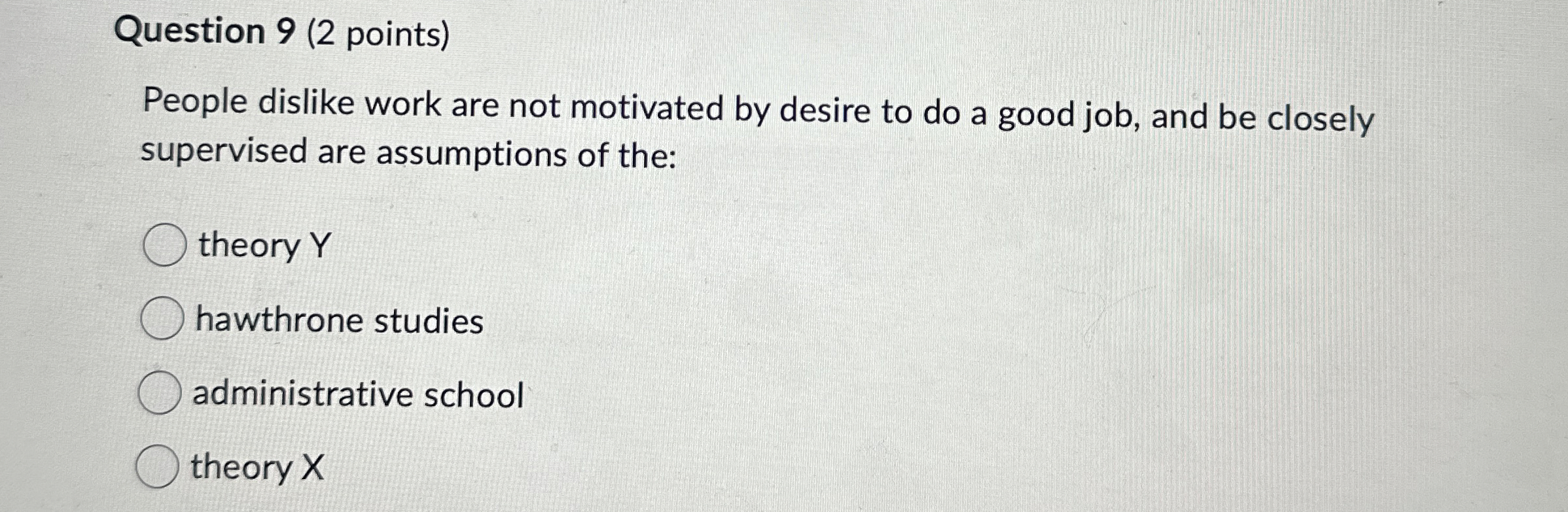  Question 9(2 points) People dislike work are not motivated by desire