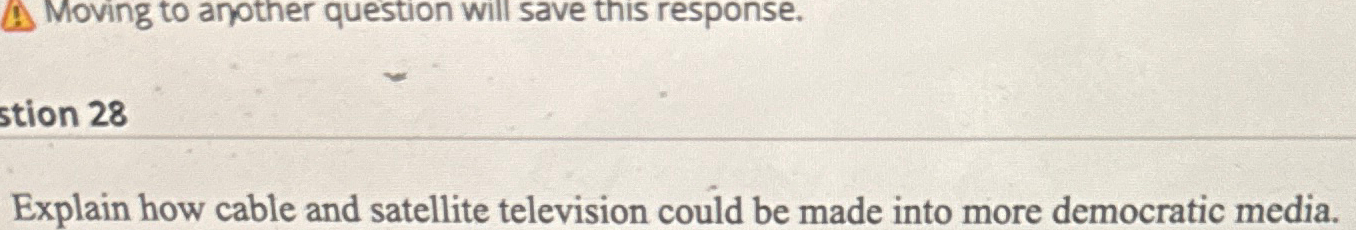  Explain how cable and satellite television could be made into more
