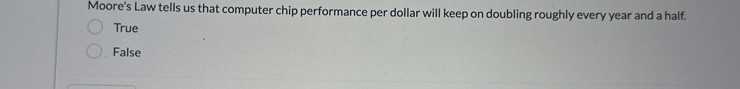  Moore's Law tells us that computer chip performance per dollar will